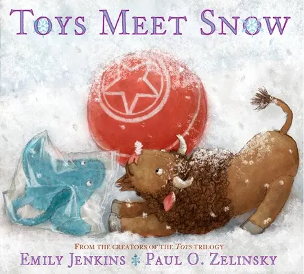 Spielzeug trifft Schnee: Die winterlichen Abenteuer eines neugierigen Plüschbüffels, eines sensiblen Plüsch-Stechrochen und eines bücherliebenden Gummiballs - Toys Meet Snow: Being the Wintertime Adventures of a Curious Stuffed Buffalo, a Sensitive Plush Stingray, and a Book-Loving Rubber Bal