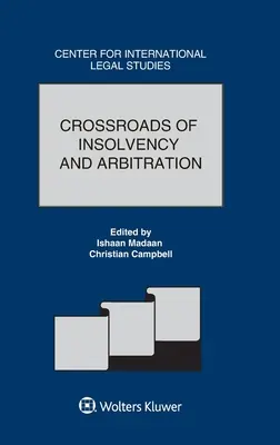 Kreuzung von Insolvenz und Schiedsgerichtsbarkeit - Crossroads of Insolvency and Arbitration