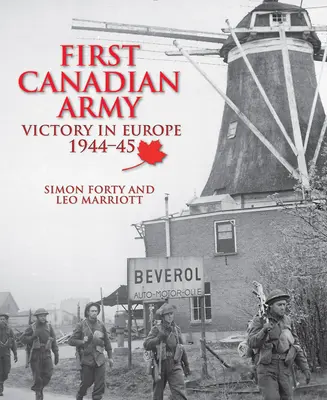 Erste Kanadische Armee: Sieg in Europa 1944-45 - First Canadian Army: Victory in Europe 1944-45