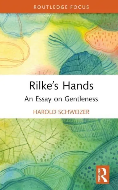 Rilkes Hände: Ein Essay über Sanftheit - Rilke's Hands: An Essay on Gentleness