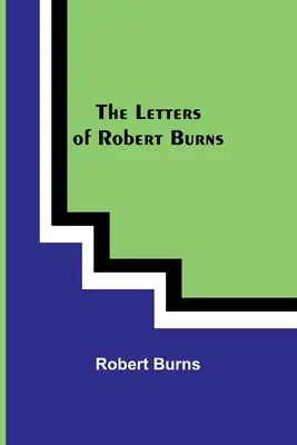 Die Briefe von Robert Burns - The Letters of Robert Burns