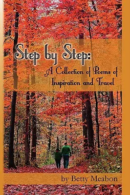 Schritt für Schritt: Eine Sammlung von Gedichten über Inspiration und Reisen - Step by Step: A Collection of Poems of Inspiration and Travel