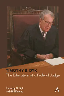Timothy B. Dyk: Die Ausbildung eines Bundesrichters - Timothy B. Dyk: The Education of a Federal Judge