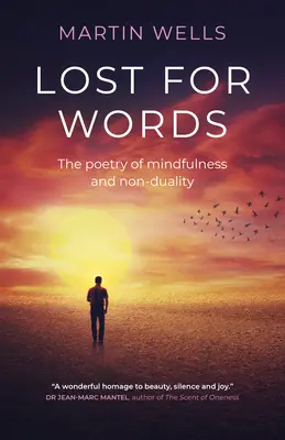 Verloren nach Worten: Die Poesie der Achtsamkeit und Nicht-Dualität - Lost for Words: The Poetry of Mindfulness and Non-Duality