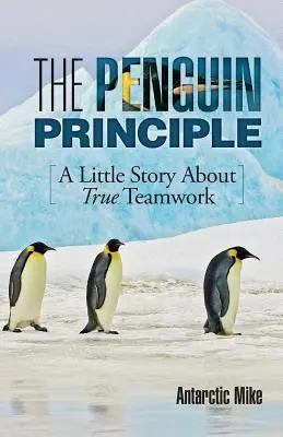 Das Pinguin-Prinzip: Eine kleine Geschichte über echte Teamarbeit - The Penguin Principle: A Little Story about True Teamwork