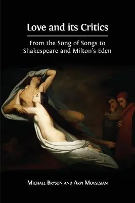 Die Liebe und ihre Kritiker: Vom Hohelied der Liebe zu Shakespeare und Miltons Eden - Love and its Critics: From the Song of Songs to Shakespeare and Milton's Eden