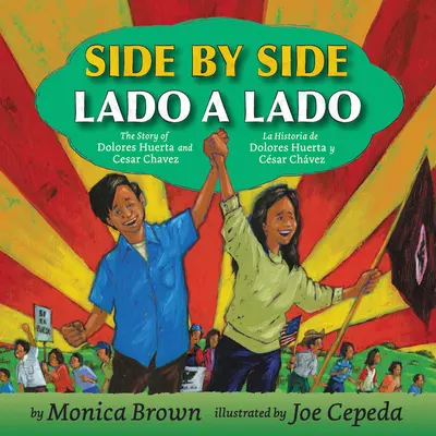 Seite an Seite/Lado a Lado: Die Geschichte von Dolores Huerta und Cesar Chávez/La Historia de Dolores Huerta Y Cesar Chávez - Side by Side/Lado a Lado: The Story of Dolores Huerta and Cesar Chavez/La Historia de Dolores Huerta Y Cesar Chavez