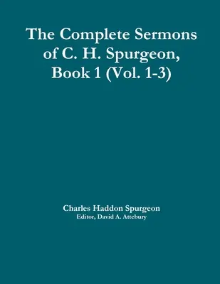 Die vollständigen Predigten von C. H. Spurgeon, Buch 1 (Bd. 1-3) - The Complete Sermons of C. H. Spurgeon, Book 1 (Vol. 1-3)