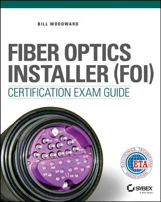 Prüfungshandbuch für die Zertifizierung von Glasfaserinstallateuren (FOI) - Fiber Optics Installer (FOI) Certification Exam Guide