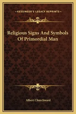 Religiöse Zeichen und Symbole des Urmenschen - Religious Signs And Symbols Of Primordial Man