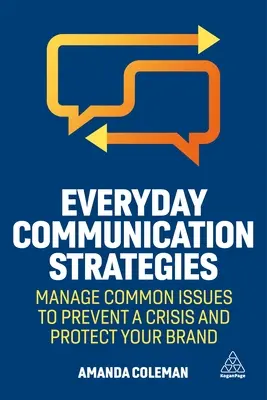 Alltägliche Kommunikationsstrategien: Bewältigen Sie häufige Probleme, um eine Krise zu vermeiden und Ihre Marke zu schützen - Everyday Communication Strategies: Manage Common Issues to Prevent a Crisis and Protect Your Brand