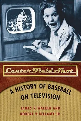 Center Field Shot: Eine Geschichte des Baseballs im Fernsehen - Center Field Shot: A History of Baseball on Television