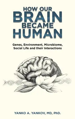Wie unser Gehirn zum Menschen wurde: Gene, Umwelt, Mikrobiom, soziales Leben und ihre Wechselwirkungen - How Our Brain Became Human: Genes, Environment, Microbiome, Social Life and Their Interactions