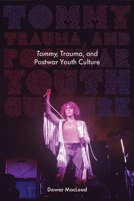 Tommy, Trauma und die Jugendkultur der Nachkriegszeit - Tommy, Trauma, and Postwar Youth Culture