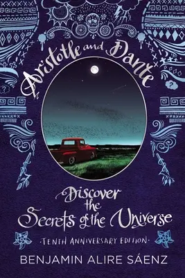 Aristoteles und Dante entdecken die Geheimnisse des Universums: Zehnte Jubiläumsausgabe - Aristotle and Dante Discover the Secrets of the Universe: Tenth Anniversary Edition