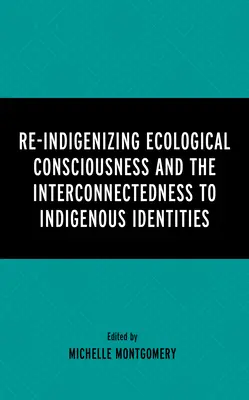 Re-Indigenisierung des ökologischen Bewusstseins und die Verknüpfung mit indigenen Identitäten - Re-Indigenizing Ecological Consciousness and the Interconnectedness to Indigenous Identities