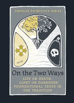 Über die zwei Wege: Leben oder Tod, Licht oder Dunkelheit: Grundlagentexte der Tradition - On the Two Ways: Life or Death, Light or Darkness: Foundational Texts in the Tradition