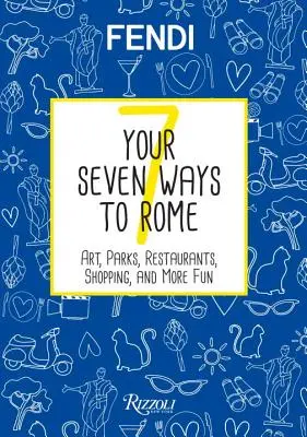 Ihre sieben Wege nach Rom: Kunst, Parks, Restaurants, Shopping und mehr Spaß - Your Seven Ways to Rome: Art, Parks, Restaurants, Shopping, and More Fun