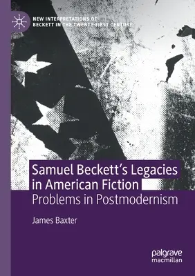 Samuel Becketts Vermächtnis in der amerikanischen Belletristik: Probleme der Postmoderne - Samuel Beckett's Legacies in American Fiction: Problems in Postmodernism