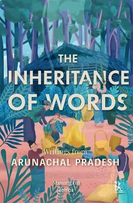 Das Erbe der Worte: Schriften aus Arunachal Pradesh - The Inheritance of Words: Writings from Arunachal Pradesh