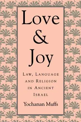 Liebe und Freude: Gesetz, Sprache und Religion im alten Israel - Love and Joy: Law, Language, and Religion in Ancient Israel