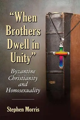 Wenn Brüder in der Einheit wohnen: Das byzantinische Christentum und die Homosexualität - When Brothers Dwell in Unity: Byzantine Christianity and Homosexuality