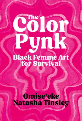 Die Farbe Pynk: Schwarze Femme-Kunst zum Überleben - The Color Pynk: Black Femme Art for Survival