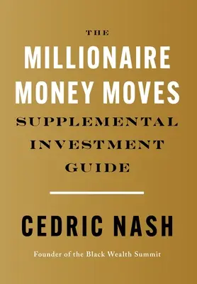 Der Millionaire Money Moves Supplemental Investment Guide - The Millionaire Money Moves Supplemental Investment Guide