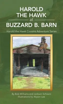 Harold, der Falke, in der Scheune von Buzzard B.: Harold, der Falke, Vettern, Abenteuerserie - Harold the Hawk at Buzzard B. Barn: Harold the Hawk Cousins Adventure Series