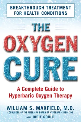 The Oxygen Cure: Ein vollständiger Leitfaden zur hyperbaren Sauerstofftherapie - The Oxygen Cure: A Complete Guide to Hyperbaric Oxygen Therapy