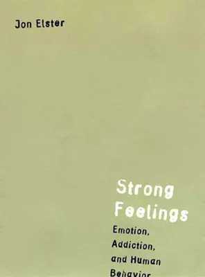 Starke Gefühle: Emotionen, Sucht und menschliches Verhalten - Strong Feelings: Emotion, Addiction, and Human Behavior