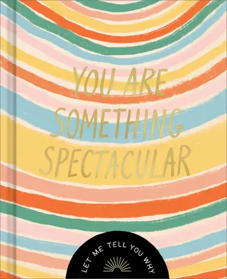 Du bist etwas Spektakuläres: Ein Geschenkbuch zum Ausfüllen von Freundschaften - You Are Something Spectacular: A Friendship Fill-In Gift Book