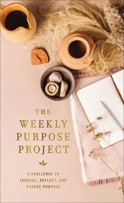 Das Projekt „Wöchentliche Bestimmung“: Eine Herausforderung zum Tagebuchschreiben, Nachdenken und Verfolgen von Zielen - The Weekly Purpose Project: A Challenge to Journal, Reflect, and Pursue Purpose