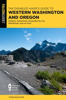 Der Wanderführer für Behinderte für den Westen von Washington und Oregon: Mit dem Auto, dem Rollstuhl und zu Fuß erreichbare Outdoor-Abenteuer - The Disabled Hiker's Guide to Western Washington and Oregon: Outdoor Adventures Accessible by Car, Wheelchair, and on Foot