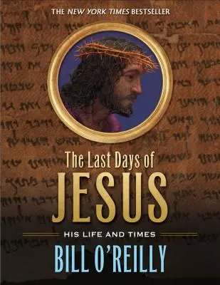 Die letzten Tage von Jesus: Sein Leben und seine Zeiten - The Last Days of Jesus: His Life and Times