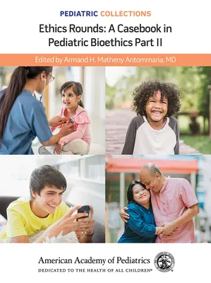 Pädiatrische Sammlungen: Ethics Rounds: Ein Fallbuch zur pädiatrischen Bioethik Teil II (Amerikanische Akademie für Kinderheilkunde (Aap)) - Pediatric Collections: Ethics Rounds: A Casebook in Pediatric Bioethics Part II (American Academy of Pediatrics (Aap))