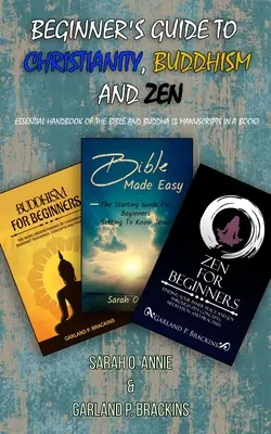 Einsteigerhandbuch für Christentum, Buddhismus und Zen: Unverzichtbares Handbuch der Bibel und des Buddha (3 Manuskripte in einem Buch) - Beginner's Guide To Christianity, Buddhism And Zen: Essential Handbook Of The Bible And Buddha (3 Manuscripts In A Book)