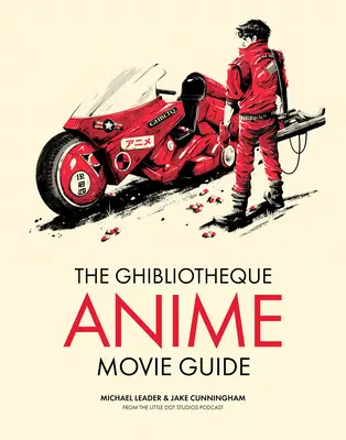 Die Ghibliothek Anime-Filmführer: Der unverzichtbare Leitfaden zum japanischen Zeichentrickfilm - The Ghibliotheque Anime Movie Guide: The Essential Guide to Japanese Animated Cinema