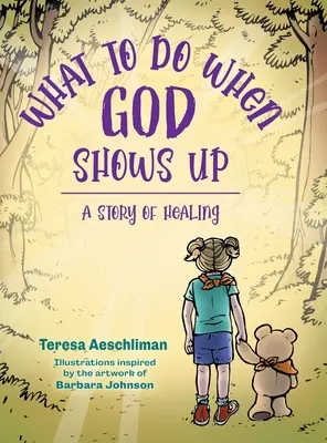 Was tun, wenn Gott auftaucht: Eine Geschichte der Heilung - What To Do When God Shows Up: A Story of Healing