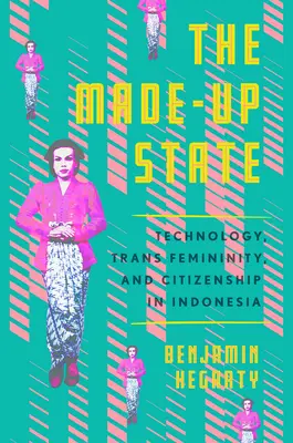 Der erfundene Staat: Technologie, Transweiblichkeit und Staatsbürgerschaft in Indonesien - The Made-Up State: Technology, Trans Femininity, and Citizenship in Indonesia