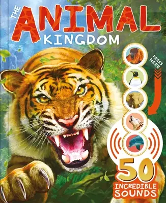 Das Tierreich: Mit 50 unglaublichen Geräuschen! - The Animal Kingdom: With 50 Incredible Sounds!