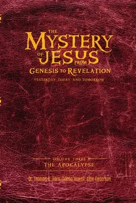 Das Geheimnis von Jesus: Von der Genesis bis zur Offenbarung - gestern, heute und morgen: Band 3: Die Apokalypse - The Mystery of Jesus: From Genesis to Revelation-Yesterday, Today, and Tomorrow: Volume 3: The Apocalypse