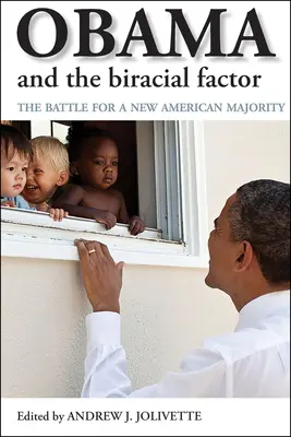 Obama und der Rassenfaktor: Der Kampf um eine neue amerikanische Mehrheit - Obama and the Biracial Factor: The Battle for a New American Majority