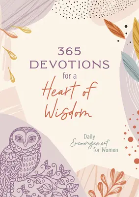 365 Andachten für ein Herz voller Weisheit: Tägliche Ermutigung für Frauen - 365 Devotions for a Heart of Wisdom: Daily Encouragement for Women