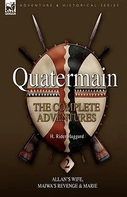 Quatermain: Die kompletten Abenteuer 2-Allan S Wife, Maiwa S Revenge & Marie - Quatermain: The Complete Adventures 2 Allan S Wife, Maiwa S Revenge & Marie