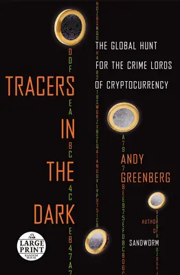 Spurenleser im Dunkeln: Die globale Jagd auf die kriminellen Herren der Kryptowährungen - Tracers in the Dark: The Global Hunt for the Crime Lords of Cryptocurrency