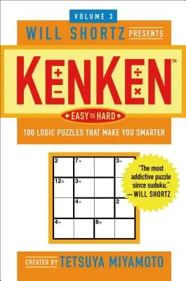 Will Shortz präsentiert Kenken leicht bis schwer, Band 3: 100 Logikrätsel, die dich schlauer machen - The Will Shortz Presents Kenken Easy to Hard, Volume 3: 100 Logic Puzzles That Make You Smarter