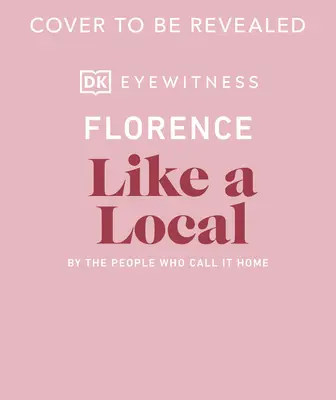 Florenz wie ein Einheimischer: Von den Menschen, die es ihr Zuhause nennen - Florence Like a Local: By the People Who Call It Home