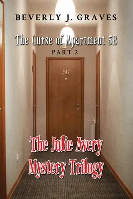 Die Julie-Avery-Mystery-Trilogie: Teil 2: Der Fluch von Apartment 5B - The Julie Avery Mystery Trilogy: Part 2: The Curse of Apartment 5B