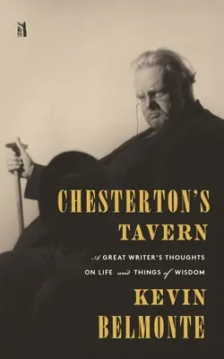 Chestertons Taverne: Die Gedanken eines großen Schriftstellers über das Leben und die Dinge - Chesterton's Tavern: A Great Writer's Thoughts on Life and Things